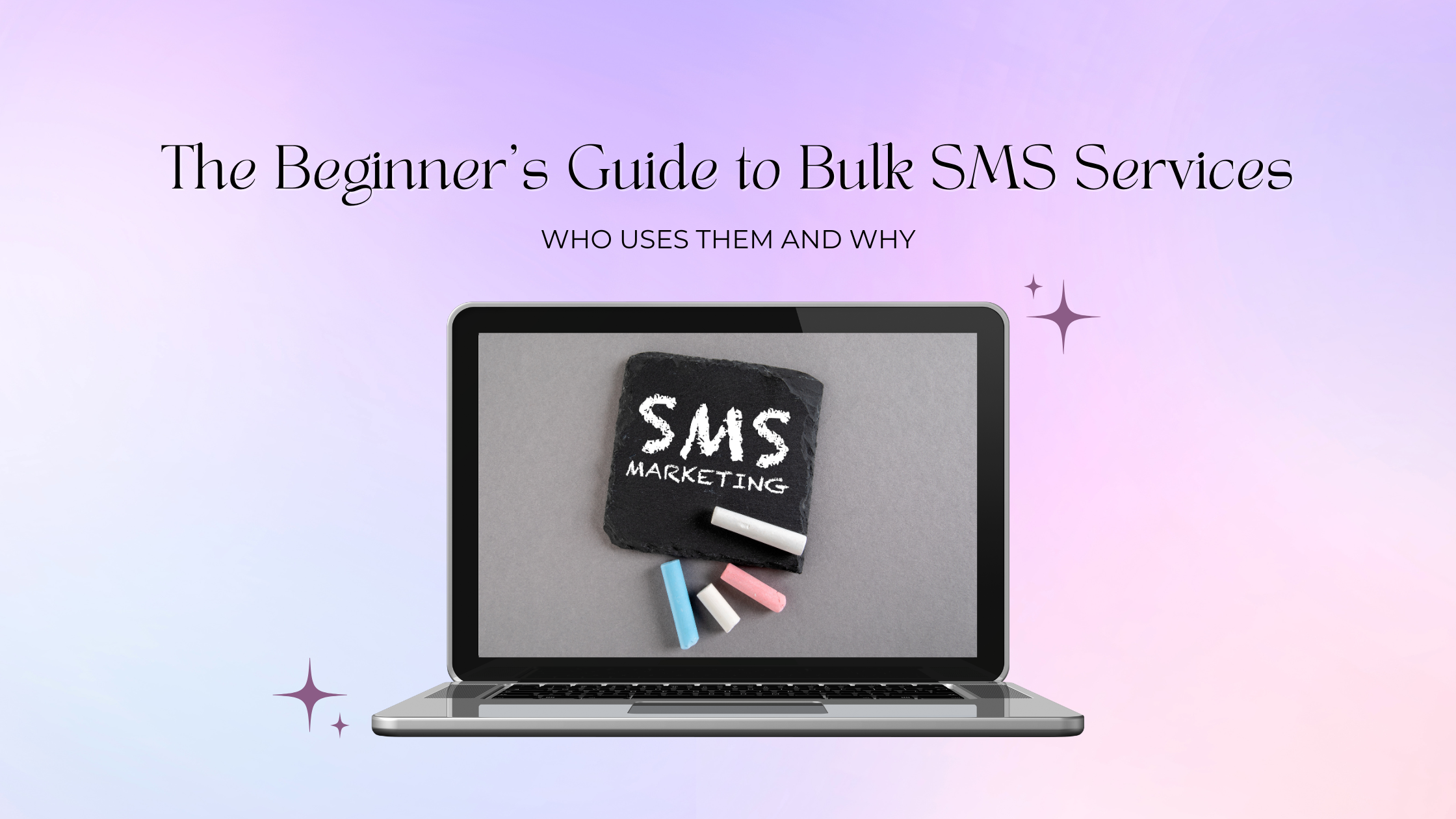 The Beginner's Guide to Bulk SMS Services: Who Uses Them and Why